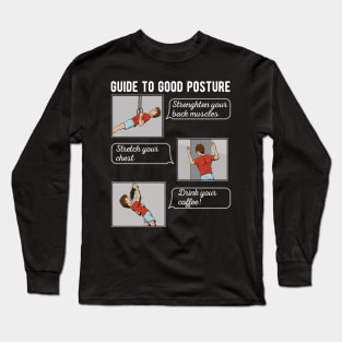 Ultimate guide to Good Posture Funny coffee lover Long Sleeve T-Shirt